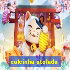 calcinha atolada